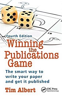 Winning the Publications Game : The smart way to write your paper and get it published, Fourth Edition (Hardcover, 4 ed)