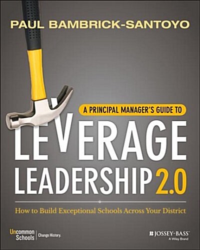 A Principal Managers Guide to Leverage Leadership 2.0: How to Build Exceptional Schools Across Your District (Paperback)
