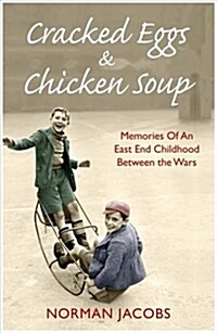 Cracked Eggs and Chicken Soup - A Memoir of Growing Up Between The Wars : A Memoir of Growing Up Between The Wars (Paperback)