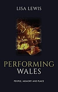 Performing Wales : People, Memory and Place (Paperback)