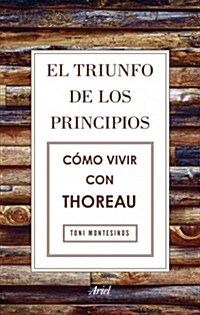 EL TRIUNFO DE LOS PRINCIPIOS. COMOVIVIR CON THOREAU (DG)