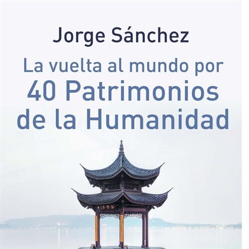 LA VUELTA AL MUNDO POR 40 PATRIMONIOS DE LA HUMANIDAD (Paperback)