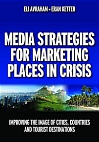Media Strategies for Marketing Places in Crisis (Hardcover)