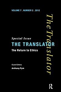 The Return to Ethics : Special Issue of The Translator (Volume 7/2, 2001) (Hardcover)