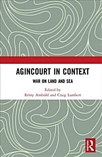 Agincourt in Context : War on Land and Sea (Hardcover)