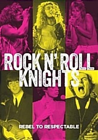 Rock n Roll Knights : Rebel to Respectable (Paperback)