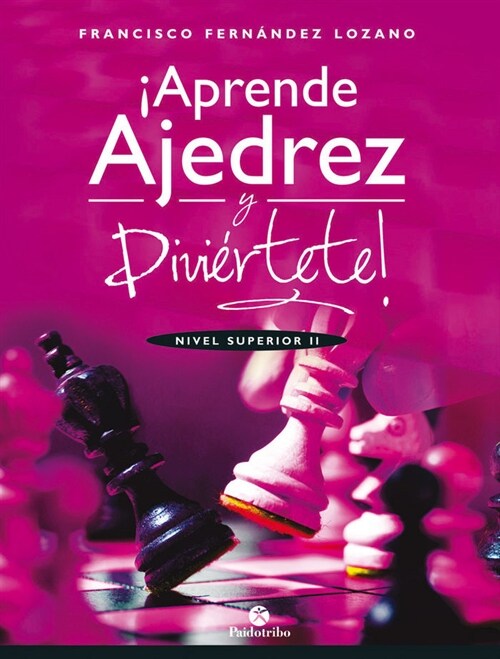 APRENDE AJEDREZ Y DIVIERTETE. NIVEL SUPERIOR II (Paperback)