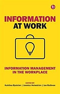 Information at Work : Information management in the workplace (Paperback)