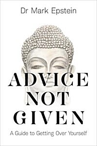 Advice Not Given : A Guide to Getting Over Yourself (Paperback)