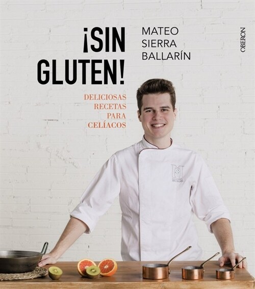 SIN GLUTEN! DELICIOSAS RECETAS PARA CELIACOS (Paperback)