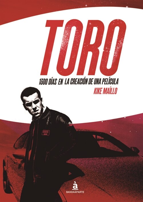 TORO. 1300 DIAS EN LA CREACION DE UNA PELICULA (Paperback)