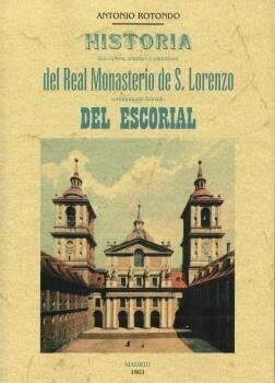 HISTORIA DESCRIPTIVA, ARTISTICA Y PINTORESCA DEL REAL MONASTERIO DE S. LORENZO COMUNMENTE LLAMADO DEL ESC (Paperback)