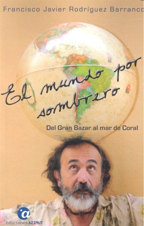 EL MUNDO POR SOMBRERO I. DEL GRAN BAZAR AL MAR DE CORAL (Paperback)