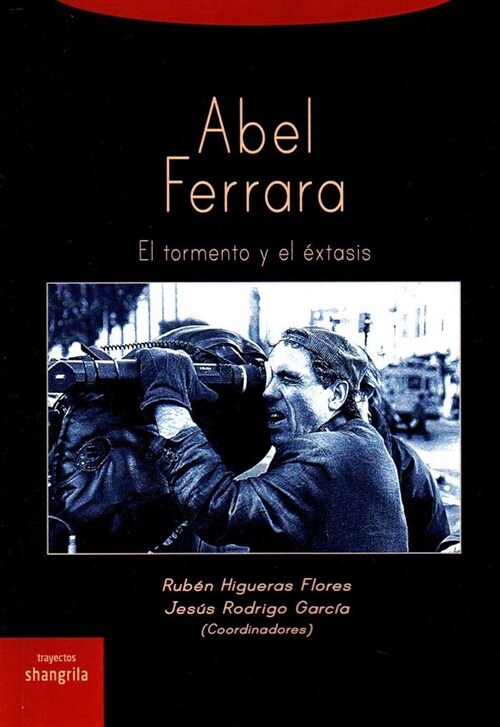 ABEL FERRARA. EL TORMENTO Y EL EXTASIS (Paperback)