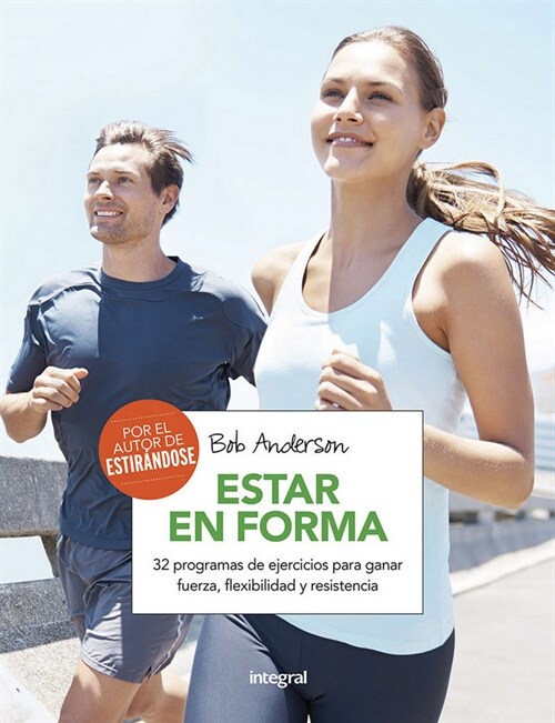 ESTAR EN FORMA. 32 PROGRAMAS DE EJERCICIOS PARA GANAR FUERZA, FLEXIBILIDAD Y RESISTENCIA (Paperback)