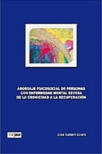 ABORDAJE PSICOSOCIAL DE PERSONAS CON ENFERMEDAD MENTAL SEVERA. DE LA CRONICIDAD A LA RECUPERACION (Digital Download)