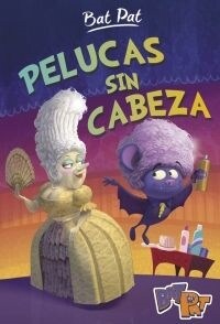 PELUCAS SIN CABEZA (BAT PAT)(+7 ANOS) (Hardcover)