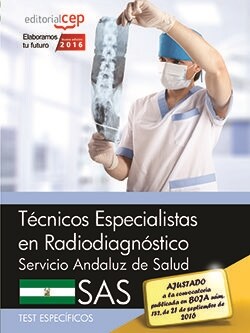 TECNICOS ESPECIALISTAS EN RADIODIAGNOSTICO. SERVICIO ANDALUZ DE SALUD(SAS). TEST ESPECIFICOS (Book)