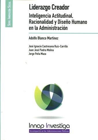 LIDERAZGO CREADOR INTELIGENCIA ACTITUDINAL,RACIONALIDAD Y DISENO HUMANO EN LA ADMINISTRACION (Paperback)