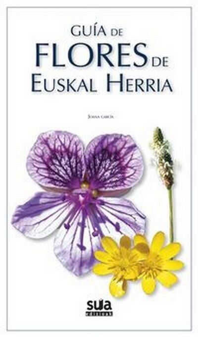 GUIA DE FLORES DE EUSKAL HERRIA (Paperback)