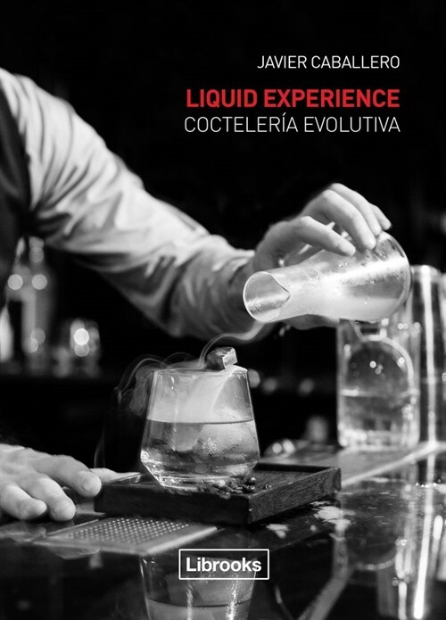 LIQUID EXPERIENCE. COCTELERIA EVOLUTIVA (Paperback)