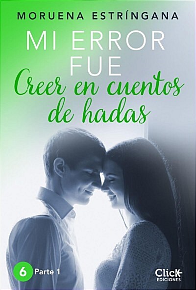 MI ERROR FUE CREER EN CUENTOS DE HADAS. PARTE I (Digital Download)