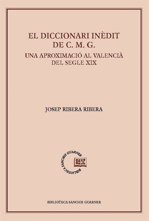 DICCIONARIO INEDIT DE C..MG UNA APROXIMACIO AL VALENCIA DEL SEGLE XIX (Paperback)