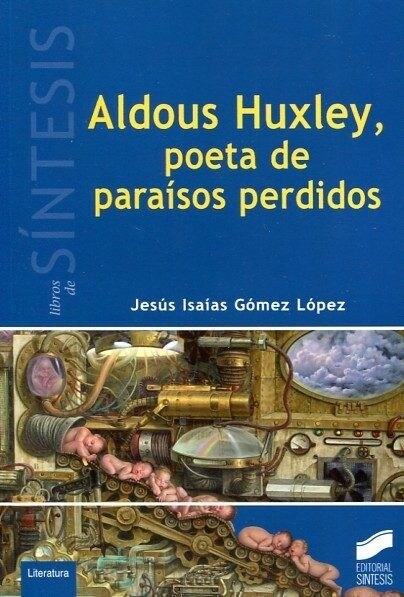 ALDOUX HUXLEY, POETA DE PARAISOS PERDIDOS (Book)