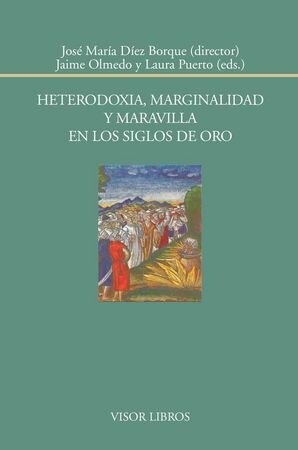 HETERODOXIA, MARGINALIDAD Y MARAVILLA EN LOS SIGLOS DE ORO (Paperback)