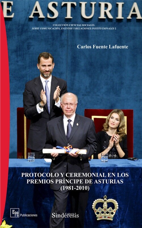 PROTOCOLO Y CEREMONIAL EN LOS PREMIOS PRINCIPE DE ASTURIAS (1981-2010) (Book)