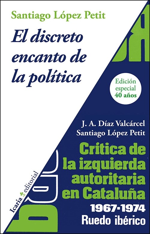 EL DISCRETO ENCANTO DE LA POLITICA. CRITICA DE LA IZQUIERDA AUTORITARIA EN CATALUNYA 1967-1974 (Paperback)