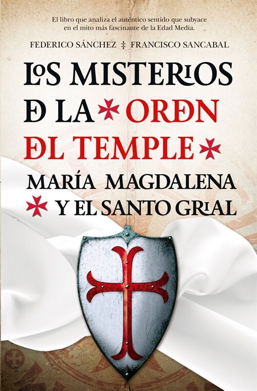 LOS MISTERIOS DE LA ORDEN DEL TEMPLE. MARIA MAGDALENA Y EL SANTO GRIAL (Paperback)