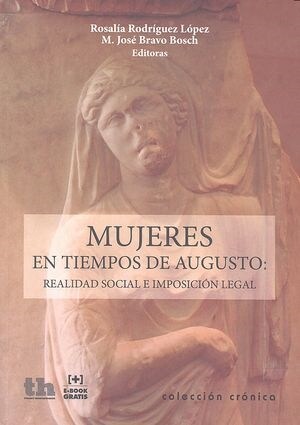 MUJERES EN TIEMPOS DE AUGUSTO. REALIDAD SOCIAL E IMPOSICION LEGAL (Paperback)