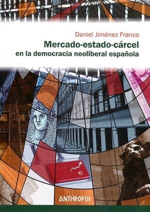 MERCADO-ESTADO-CARCEL EN LA DEMOCRACIA NEOLIBERAL ESPANOLA (Paperback)