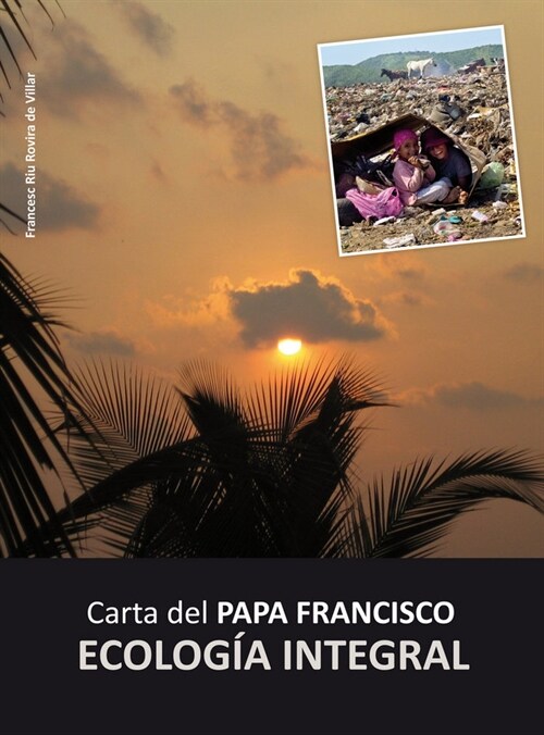 CARTA DEL PAPA FRANCISCO: ECOLOGIAINTEGRAL (Paperback)