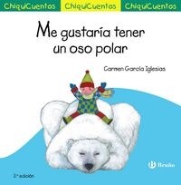 ME GUSTARIA TENER UN OSO POLAR (CHIQUICUENTOS)(+3 ANOS) (Hardcover)