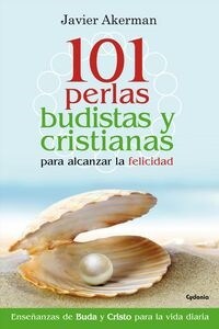 101 PERLAS BUDISTAS Y CRISTIANAS PARA ALCANZAR LA FELICIDAD (Paperback)