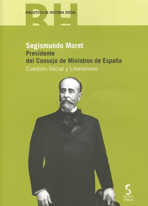 SEGISMUNDO MORET.PRESIDENTE DEL CONSEJO DE MINISTROS DE ESPANA. CUESTION SOCIAL Y LABORAL (Paperback)