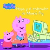 PEPPA Y EL ORDENADOR DE MAMA PIG (PEPPA PIG. PRIMERAS LECTURAS) (Hardcover)