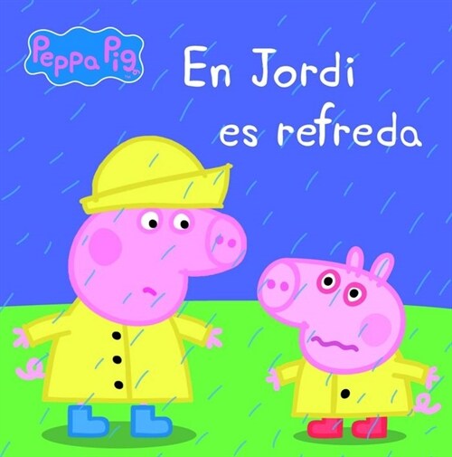 EN JORDI ES REFREDA (LA PORQUETA PEPA. PRIMERES LECTURES) (Hardcover)