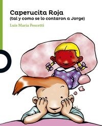 CAPERUCITA ROJA (TAL COMO SE LO CONTARON A JORGE) (Paperback)