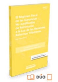 REGIMEN FISCAL DE LAS GANANCIAS NOJUSTIFICADAS DE PATRIMONIO A LA LUZ DE LAS NUEVAS REFORMAS TRIBUTARIAS (Paperback)