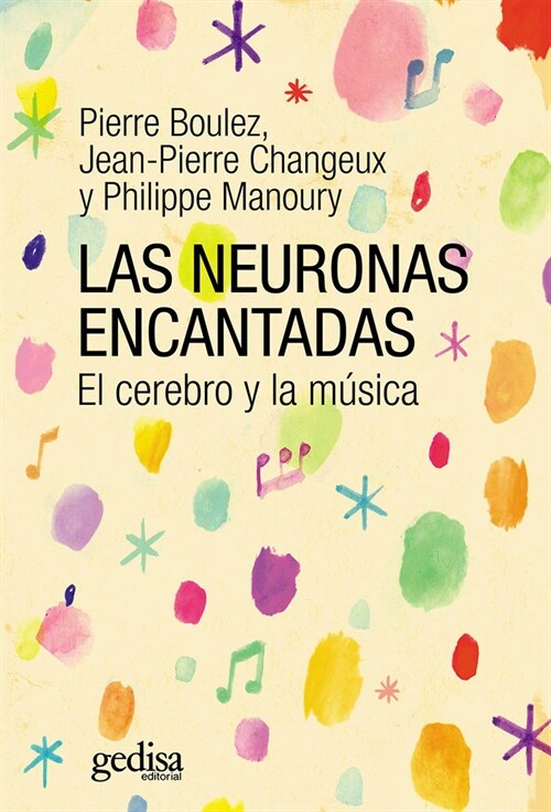 LAS NEURONAS ENCANTADAS: EL CEREBRO Y LA MUSICA (Paperback)