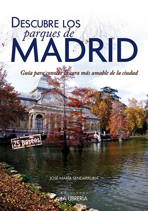DESCUBRE LOS PARQUES DE MADRID.GUIA PARA CONOCER LA CARA MAS AMABLE DE LA CIUDAD (Other Book Format)