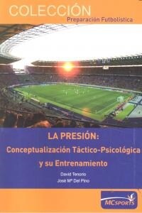 LA PRESION: CONCEPTUALIZACION TACTICO-PSICOLOGICA Y SU ENTRENAMIENTO (Paperback)