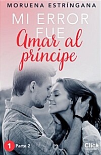 MI ERROR FUE AMAR AL PRINCIPE. PARTE II (Digital Download)