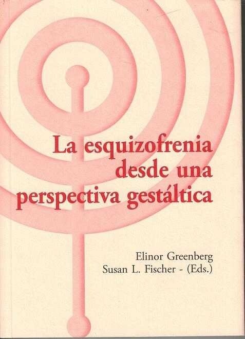 LA ESQUIZOFRENIA DESDE UNA PERSPECTIVA GESTALTICA (Paperback)