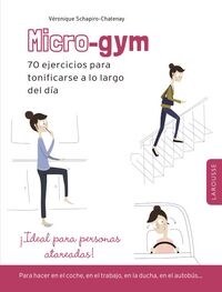 MICRO-GYM: 70 EJERCICIOS PARA TONIFICARSE A LO LARGO DEL DIA (Paperback)