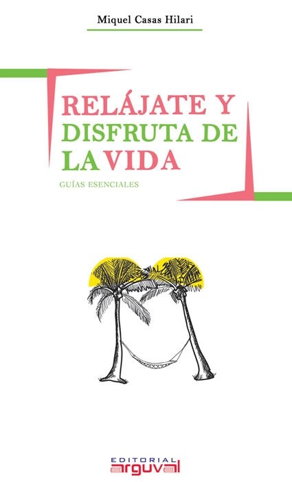 RELAJATE Y DISFRUTA DE LA VIDA (Book)