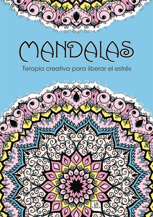 MANDALAS TERAPIA CREATIVA PARA LIBERAR EL ESTRES (Paperback)